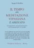 Il tempo della meditazione vipassana � arrivato. L'insegnamento e gli scritti del maestro