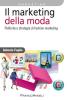 Il marketing della moda. Politiche e strategie di fashion marketing