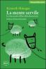 La mente servile. Come la democrazia erode la vita morale