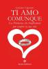 Ti amo comunque. La promessa che trasformer� per sempre la tua vita