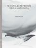 Per un'antropologia della modernit�