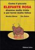 Come il piccolo elefante rosa divenne molto triste e poi torn� molto felice