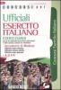 Concorsi per ufficiali esercito italiano. Eserciziario per gli accertamenti psico-fisici-attitudinali e delle qualit� culturali ed intellettive