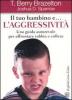 Il tuo bambino e... l'aggressivit�. Una guida autorevole per affrontare rabbia e collera