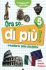 Ora so... Sussidiario delle discipline. Area antropologica. Per la 5� classe elementare