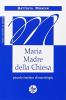 Maria madre della Chiesa. Piccolo trattato di mariologia
