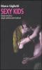 Sexy kids. Diario erotico degli adolescenti italiani