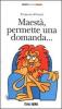 Maest�, permette una domanda... Con audiocassetta
