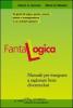Fantalogica. Manuale per insegnare a ragionare bene divertendosi