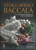 Stoccafisso baccal�. Le ricette della tradizione e del �festival del baccal�
