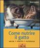 Come nutrire il gatto. Salute. Vitalit�. Resistenza