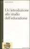 Un' introduzione allo studio dell'educazione