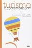 Turismo & comunicazione. La comunicazione turistica pubblica