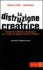 La distruzione creatrice. Strategie di discontinuit� e trasformazione per le imprese che vogliono conservare l'eccellenza