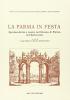 La Parma in festa. Spettacolarit� e teatro nel Ducato di Parma nel Settecento
