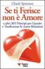Se ti ferisce non � amore e altri 365 principi per guarire e trasformare le tue relazioni