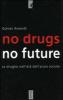 No drugs, no future. Le droghe nell'et� dell'ansia sociale