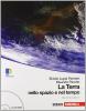 La terra nello spazio e nel tempo. Con guida docente. Con espansione online. Per le Scuole superiori. Con CD-ROM