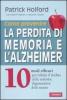 Come prevenire la perdita di memoria e l'alzheimer