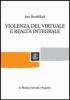 Violenza del virtuale e realt� integrale