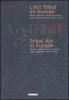 L' art tribal en Europe-Tribal art in Europe. Guide 2004 vol.1