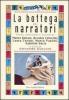 La bottega dei narratori. Storie, laboratori e metodi di: Marco Baliani, Ascanio Celestini, Laura Curino, Marco Paolini, Gabriele Vacis