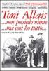 Toni Allais... Non possiedo niente... Ma cos� ho tutto