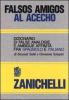 Falsos amigos al acecho. Dizionario di false analogie e ambigue affinit� fra spagnolo e italiano