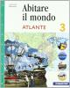 Abitare il mondo. Con atlante. Per la Scuola media vol.3