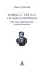 Carducci critico e la modernit� letteraria. Monti, Foscolo, Manzoni, Leopardi. Con appendice documentaria