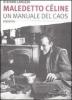 Maledetto C�line. Un manuale del caos