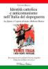 Identit� cattolica e anticomunismo nell'Italia del dopoguerra. La figura e l'opera di mons. Roberto Ronca