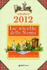 Le ricette della nonna. Cucina e consigli per un anno. Calendario 2012
