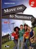 Move on to summer. Con espansione online. Con CD Audio. Per le Scuole superiori vol.2