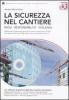 La sicurezza nel cantiere. Ruoli, responsabilit�, vigilanza. Con CD-ROM