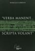 Verba manent, scripta volant