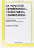 Verginit� professata, celebrata, confessata. Contributo per la sua compresione teologico-liturgica dall'ordoconsecrationis virginum