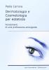 Dermatologia e cosmetologia per estetiste. Fondamenti di una professione emergente