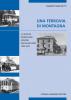 Una ferrovia di montagna. La societ� ferroviaria Agnone-Pescolanciano 1909-1943