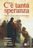 C'� tanta speranza. �Signore, il tuo amico � ammalato� (Gv 11,3). Riflessioni e preghiere per il tempo della malattia