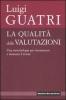La qualit� delle valutazioni. Una metodologia per riconoscere e misurare l'errore