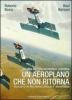 Un aeroplano che non ritorna. All'alba del volo acrobatico collettivo. Storia del S. Ten. Mirto Bersani, pilota del 1� stormo caccia