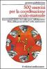 Cinquecento esercizi per la coordinazione oculo-manuale