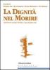 Dignit� nel morire. Intervento sociale, bioetica, cura del fine vita