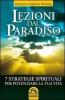 Lezioni dal paradiso. 7 strategie spirituali per potenziare la tua vita