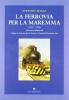 La ferrovia per la Maremma (1859-1994)-Viaggio in strada ferrata da Asciano a Grosseto