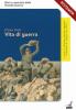 Vita di guerra. Le straordinarie avventure dell'�ardito del Grappa�