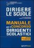 Dirigere le scuole. Manuale per il concorso dirigenti scolastici. Con esempi per la preselezione e le prove scritte