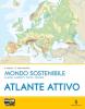Mondo sostenibile. Atlante. Con espansione online. Per la Scuola media vol.1