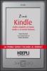 Il mio kindle. Guida completa al nuovo reader e ai servizi Amazon